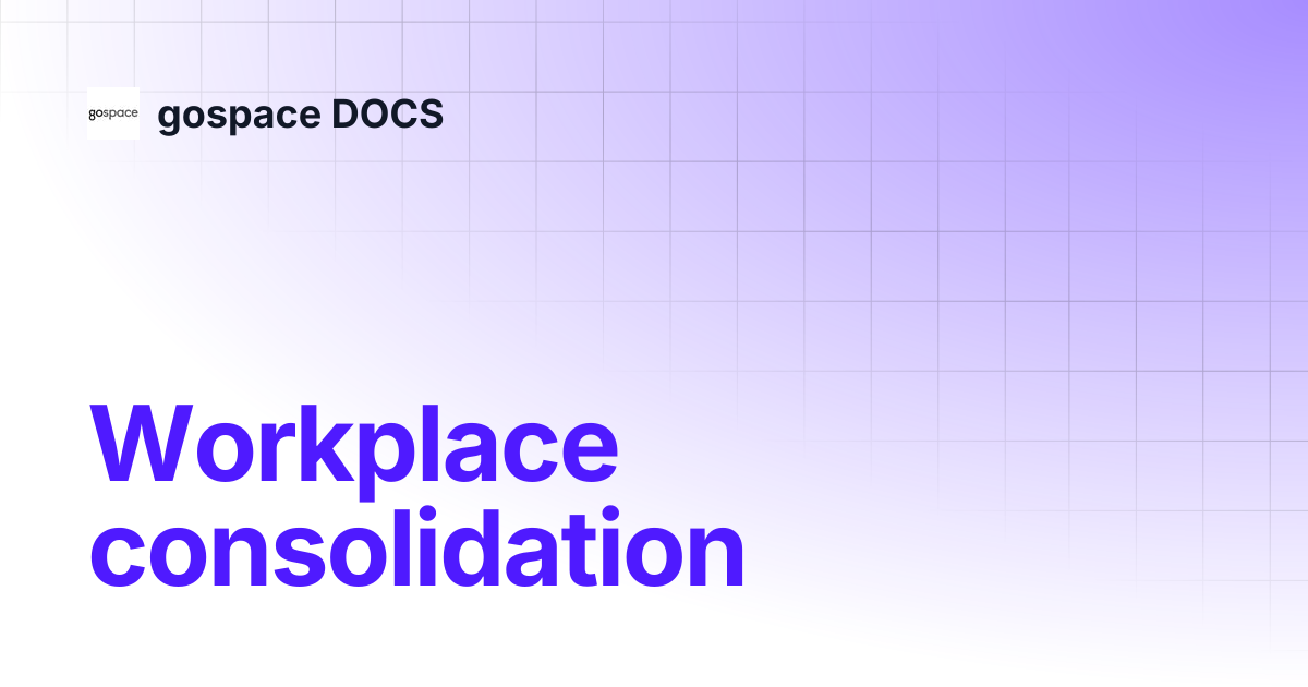 Automatic workplace consolidation | gospace DOCS