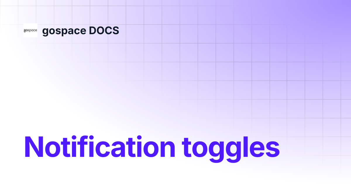 Notification toggles | gospace DOCS
