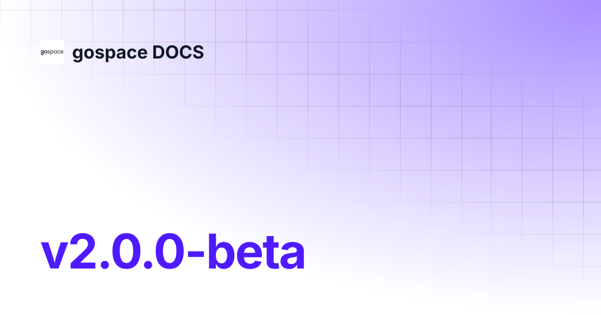 v2.0.0-beta | gospace DOCS