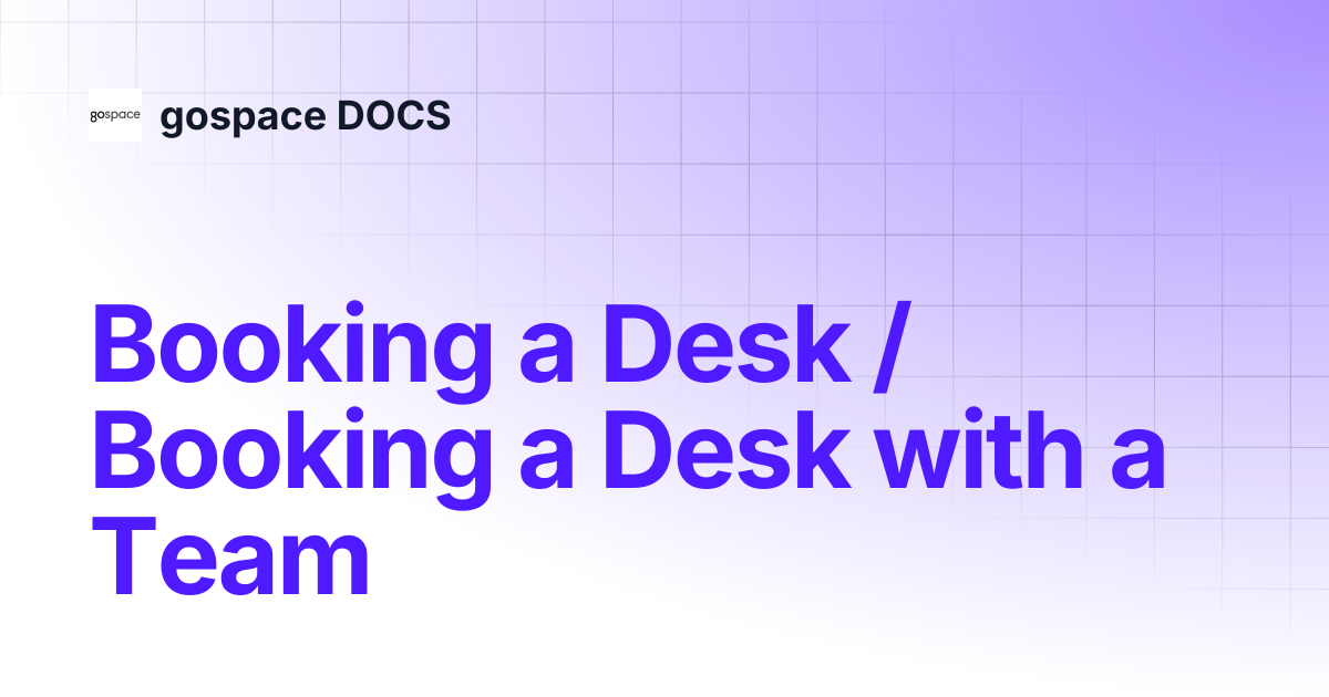 Booking a Desk / Booking a Desk with a Team | gospace DOCS